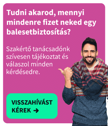 Tudni akarod, mennyi mindenre fizet neked egy balesetbiztosírás? Szakértő tanácsadónk szívesen tájékoztat és válaszol minden kérdésedre. VISSZAHÍVÁST KÉREK!